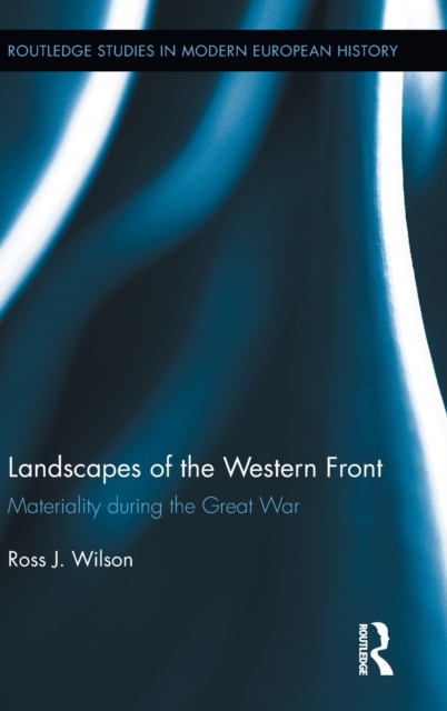 Landscapes of the Western Front : Materiality During the Great War, Hardback Book