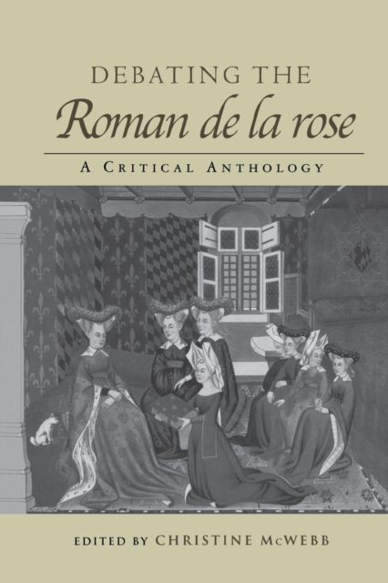 Debating the Roman de la Rose : A Critical Anthology, Paperback / softback Book