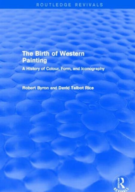 The Birth of Western Painting (Routledge Revivals) : A History of Colour, Form and Iconography, Hardback Book