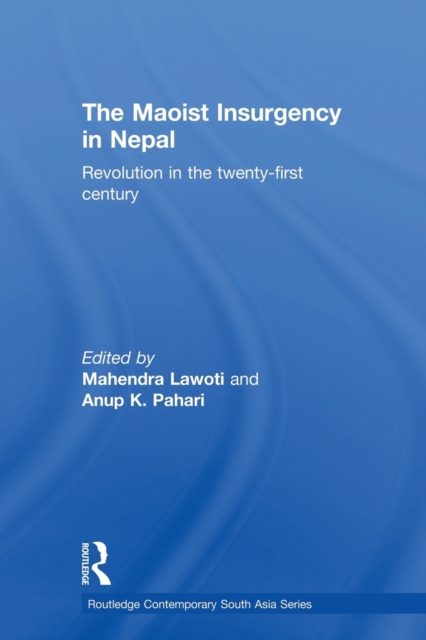 The Maoist Insurgency in Nepal : Revolution in the Twenty-first Century, Paperback / softback Book