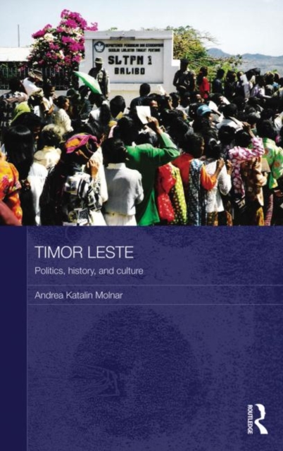 Timor Leste : Politics, History, and Culture, Paperback / softback Book