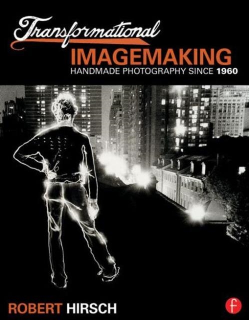 Transformational Imagemaking: Handmade Photography Since 1960, Paperback / softback Book