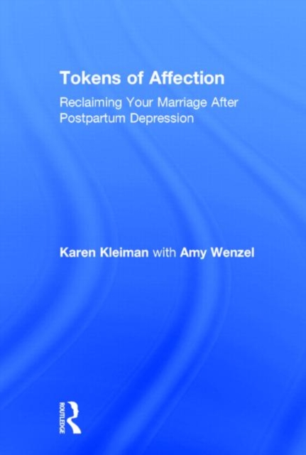 Tokens of Affection : Reclaiming Your Marriage After Postpartum Depression, Hardback Book