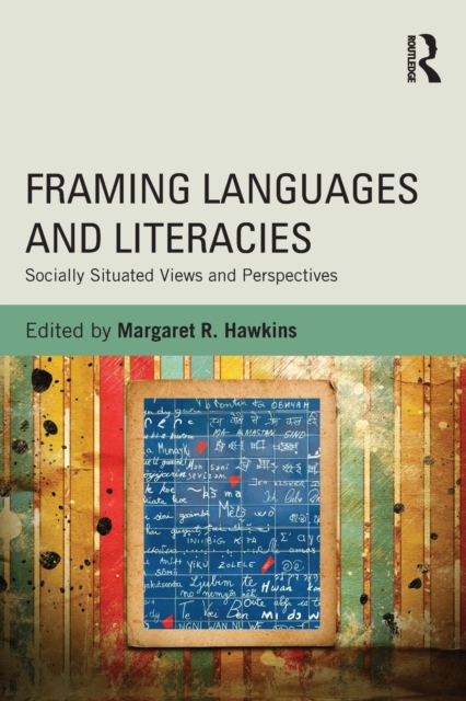 Framing Languages and Literacies : Socially Situated Views and Perspectives, Paperback / softback Book