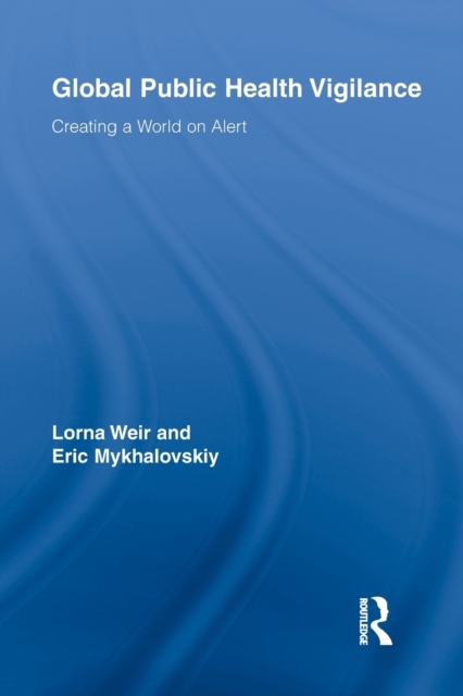 Global Public Health Vigilance : Creating a World on Alert, Paperback / softback Book