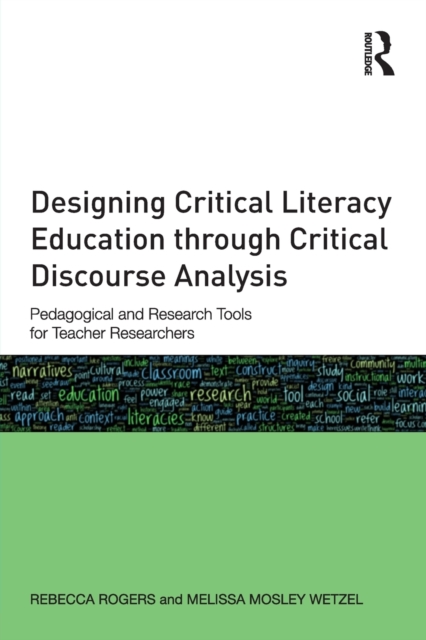 Designing Critical Literacy Education through Critical Discourse Analysis : Pedagogical and Research Tools for Teacher-Researchers, Paperback / softback Book