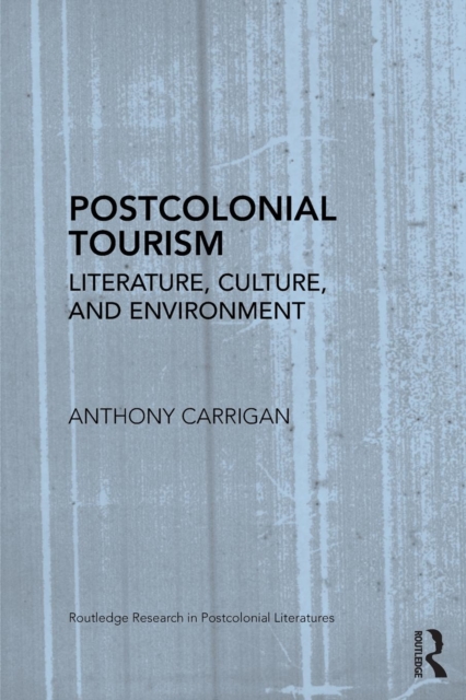 Postcolonial Tourism : Literature, Culture, and Environment, Paperback / softback Book