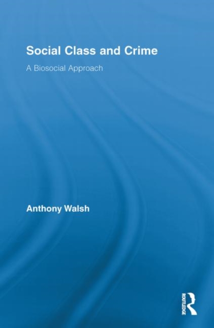 Social Class and Crime : A Biosocial Approach, Paperback / softback Book