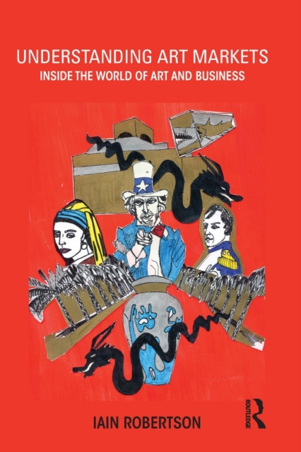 Understanding Art Markets : Inside the world of art and business, Paperback / softback Book