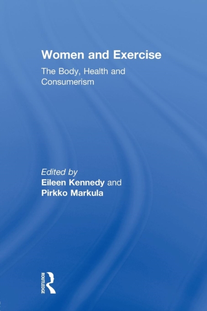 Women and Exercise : The Body, Health and Consumerism, Paperback / softback Book