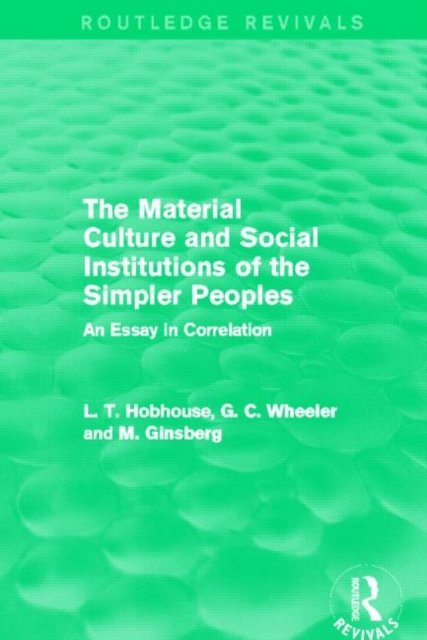 The Material Culture and Social Institutions of the Simpler Peoples (Routledge Revivals) : An Essay in Correlation, Hardback Book