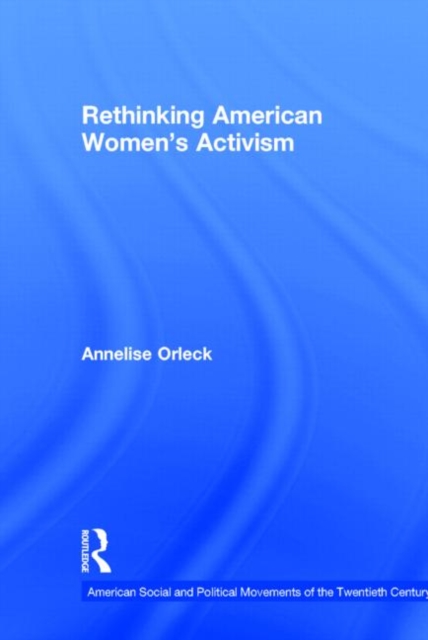 Rethinking American Women's Activism, Hardback Book