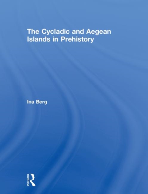 The Cycladic and Aegean Islands in Prehistory, Hardback Book