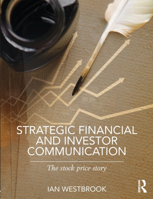 Strategic Financial and Investor Communication : The Stock Price Story, Paperback / softback Book