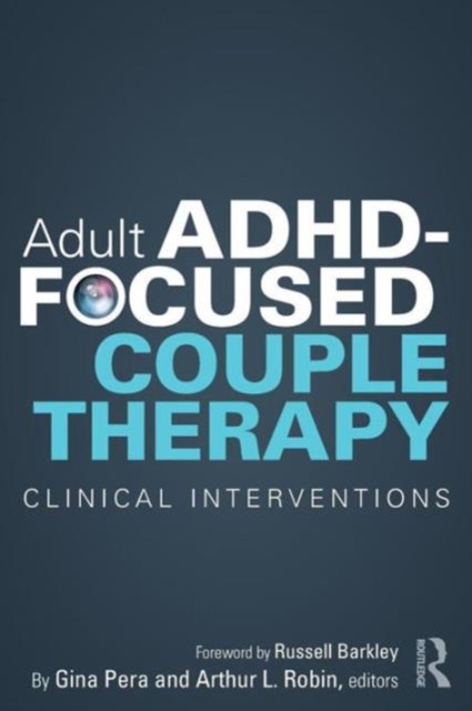 Adult ADHD-Focused Couple Therapy : Clinical Interventions, Paperback / softback Book