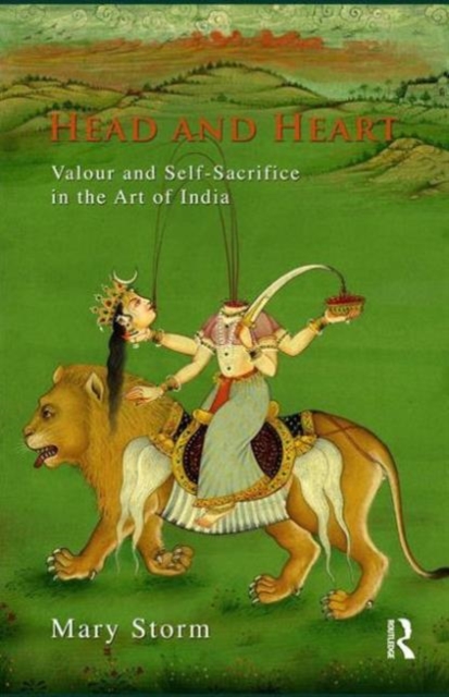 Head and Heart : Valour and Self-Sacrifice in the Art of India, Hardback Book