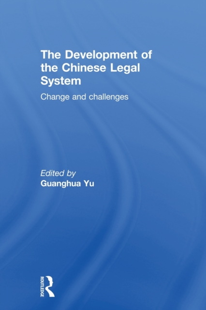 The Development of the Chinese Legal System : Change and Challenges, Paperback / softback Book