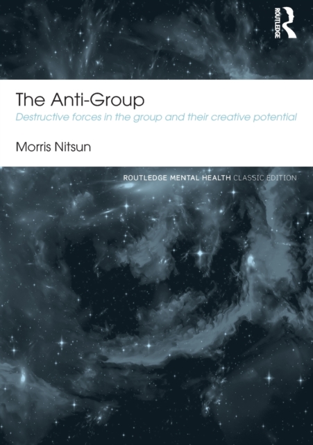 The Anti-Group : Destructive Forces in the Group and their Creative Potential, Paperback / softback Book