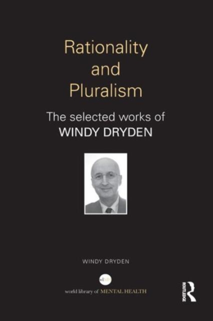Rationality and Pluralism : The selected works of Windy Dryden, Paperback / softback Book