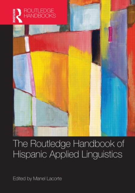 The Routledge Handbook of Hispanic Applied Linguistics, Hardback Book