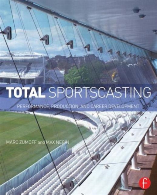 Total Sportscasting : Performance, Production, and Career Development, Paperback / softback Book