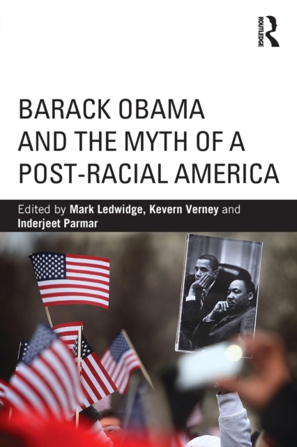 Barack Obama and the Myth of a Post-Racial America, Paperback / softback Book