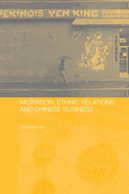 Migration, Ethnic Relations and Chinese Business, Paperback / softback Book