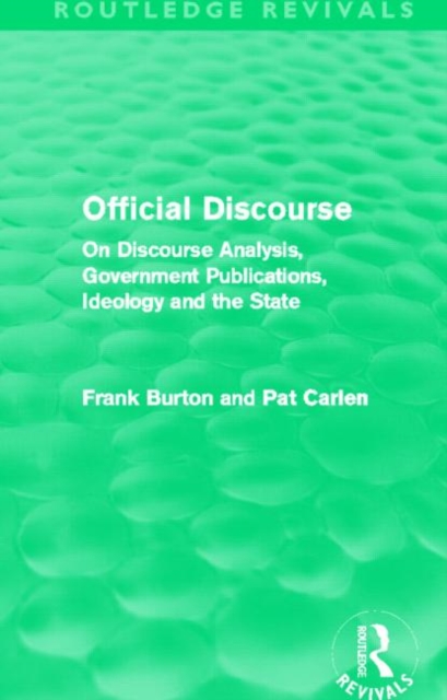 Official Discourse (Routledge Revivals) : On Discourse Analysis, Government Publications, Ideology and the State, Hardback Book