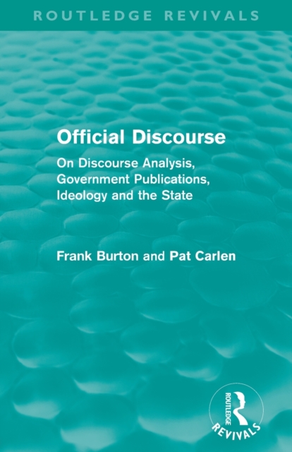 Official Discourse (Routledge Revivals) : On Discourse Analysis, Government Publications, Ideology and the State, Paperback / softback Book