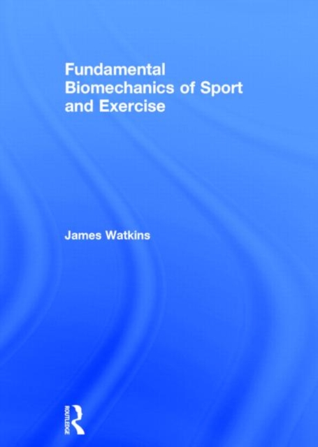 Fundamental Biomechanics of Sport and Exercise, Hardback Book