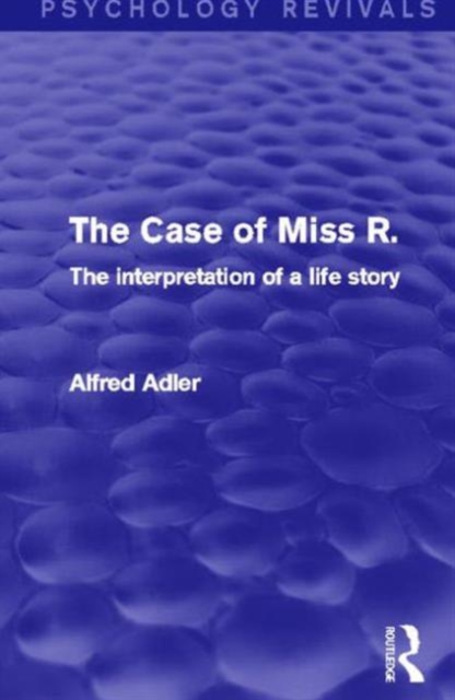 The Case of Miss R. : The Interpretation of a Life Story, Hardback Book