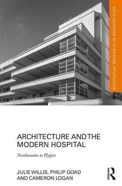 Architecture and the Modern Hospital : Nosokomeion to Hygeia, Hardback Book
