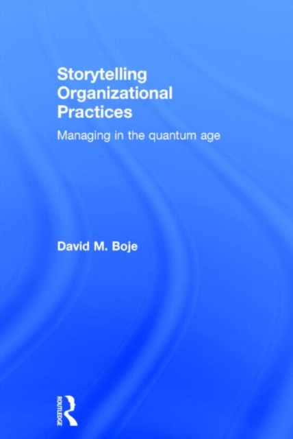 Storytelling Organizational Practices : Managing in the quantum age, Hardback Book