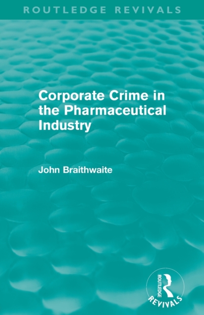 Corporate Crime in the Pharmaceutical Industry (Routledge Revivals), Paperback / softback Book