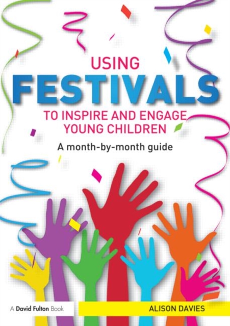 Using Festivals to Inspire and Engage Young Children : A month-by-month guide, Paperback / softback Book