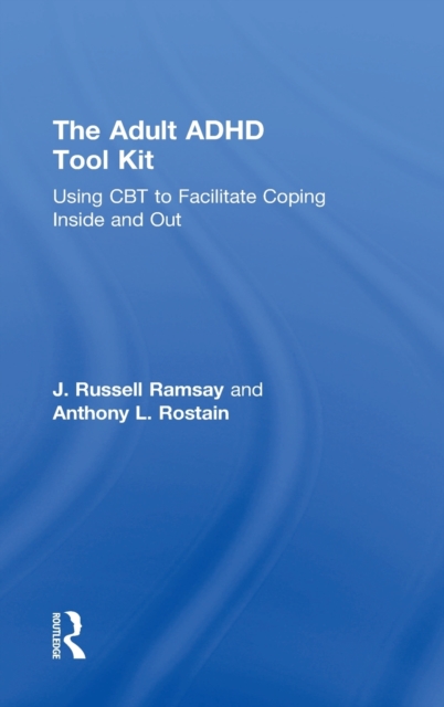 The Adult ADHD Tool Kit : Using CBT to Facilitate Coping Inside and Out, Hardback Book