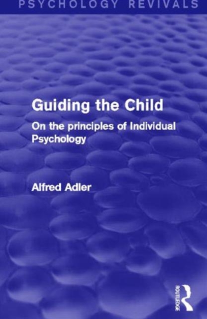 Guiding the Child : On the Principles of Individual Psychology, Hardback Book