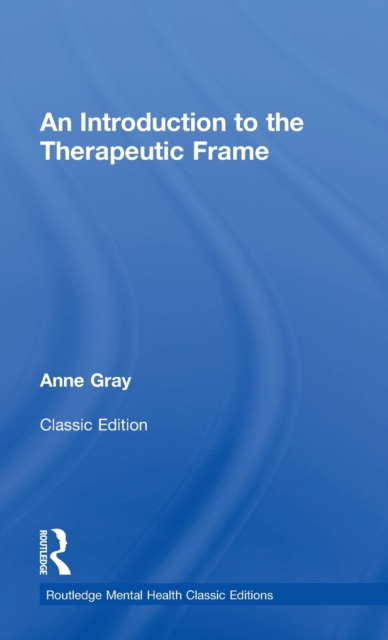 An Introduction to the Therapeutic Frame, Hardback Book
