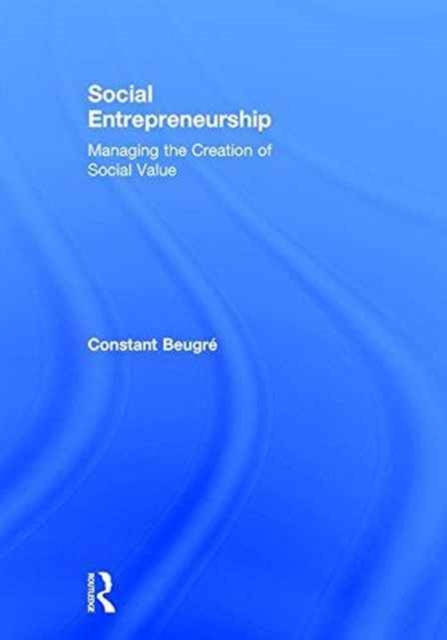 Social Entrepreneurship : Managing the Creation of Social Value, Hardback Book