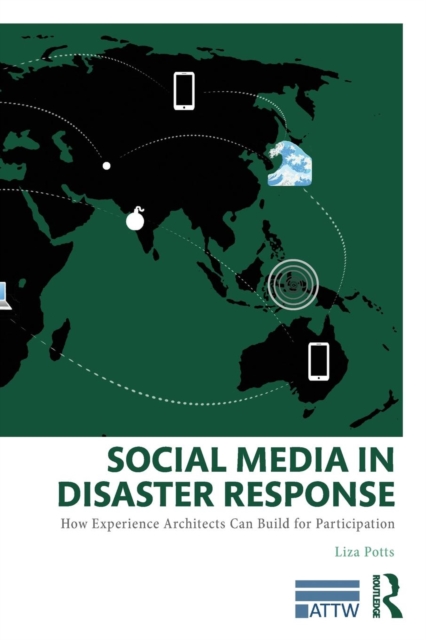 Social Media in Disaster Response : How Experience Architects Can Build for Participation, Paperback / softback Book