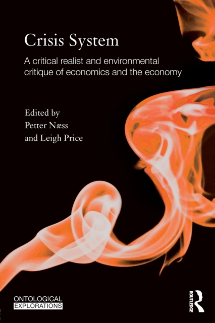 Crisis System : A critical realist and environmental critique of economics and the economy, Paperback / softback Book