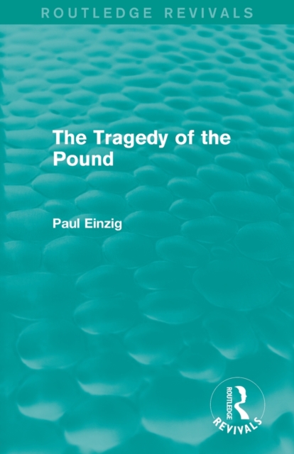 The Tragedy of the Pound (Routledge Revivals), Paperback / softback Book