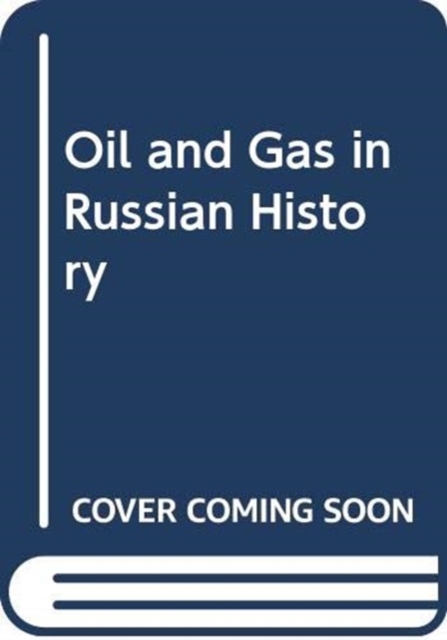 Oil and Gas in Russian History, Hardback Book