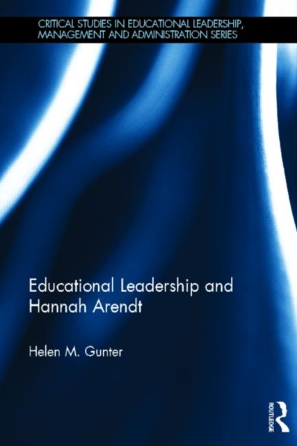 Educational Leadership and Hannah Arendt, Hardback Book