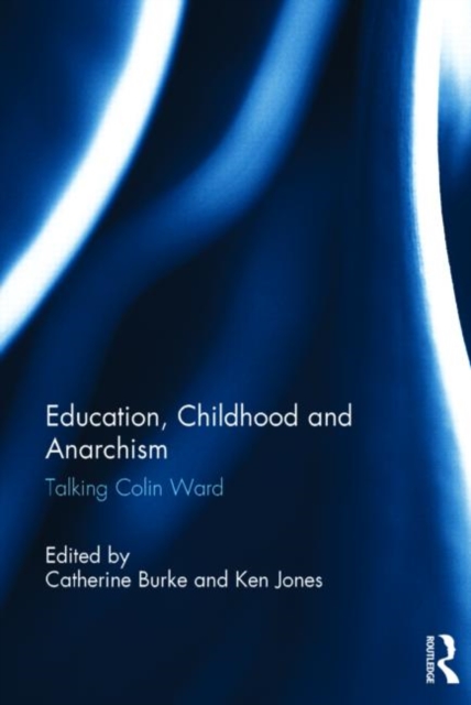 Education, Childhood and Anarchism : Talking Colin Ward, Hardback Book