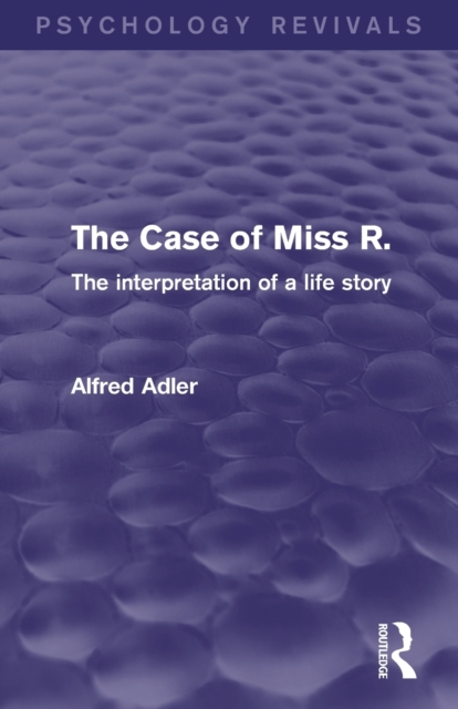The Case of Miss R. : The Interpretation of a Life Story, Paperback / softback Book