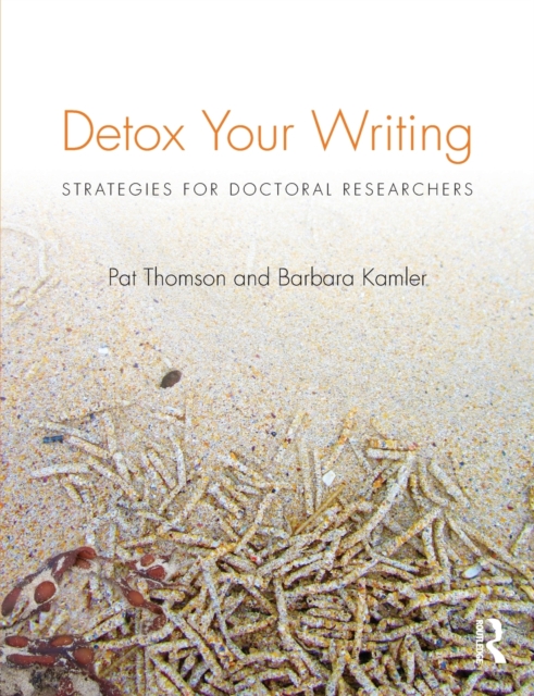Detox Your Writing : Strategies for doctoral researchers, Paperback / softback Book