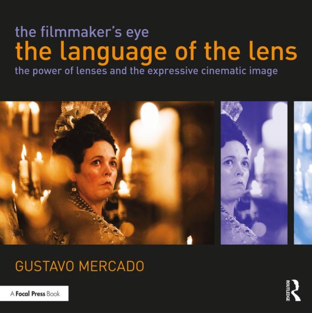 The Filmmaker's Eye: The Language of the Lens : The Power of Lenses and the Expressive Cinematic Image, Paperback / softback Book
