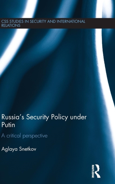 Russia's Security Policy under Putin : A critical perspective, Hardback Book