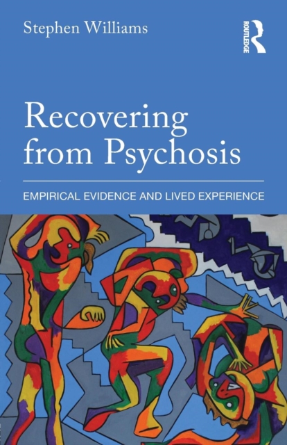 Recovering from Psychosis : Empirical Evidence and Lived Experience, Paperback / softback Book